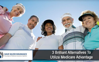 3 Brilliant Alternatives To Utilize Medicare Advantage
