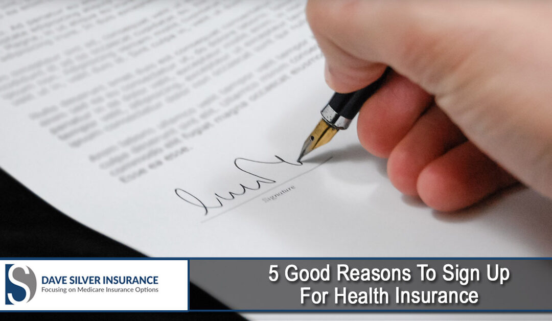 5 Good Reasons To Sign Up For Health Insurance