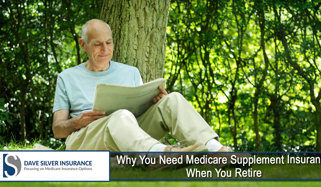 Why You Need Medicare Supplement Insurance When You Retire