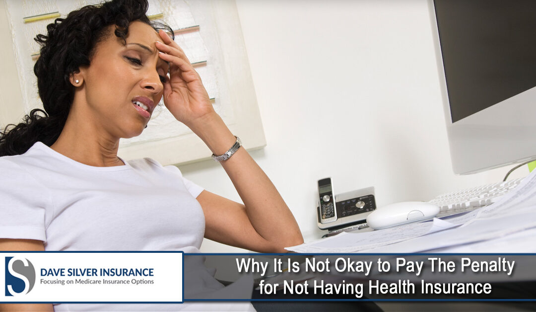 Why It Is Not Okay to Pay The Penalty for Not Having Health Insurance